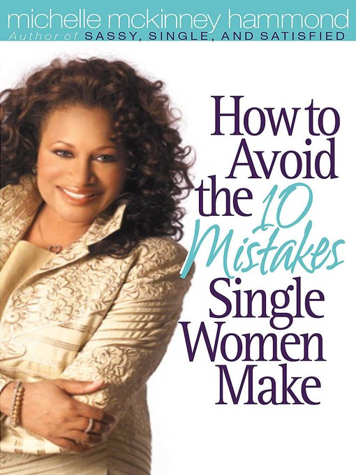 Title details for How to Avoid the 10 Mistakes Single Women Make by Michelle McKinney Hammond - Available
